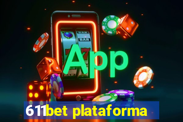 611bet plataforma